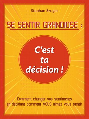 cover image of SE SENTIR GRANDIOSE --C'est ta décision !